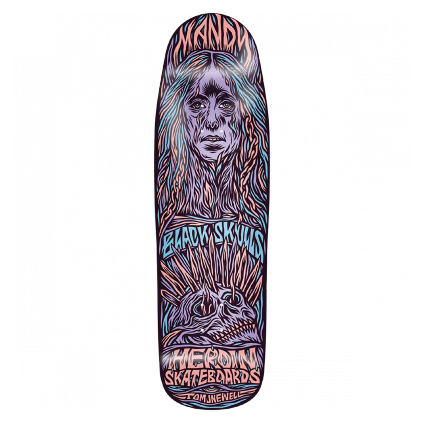 HEROIN - MANDY X NEWELL DECK - 9.25