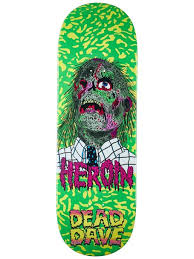 HEROIN - DEAD DAVE DEAD HEAD DECK - 10.12